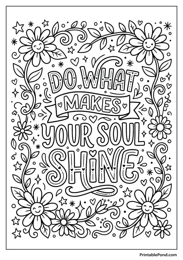 Coloring page with the text 'Do What Makes Your Soul Shine' surrounded by flowers and decorative elements.