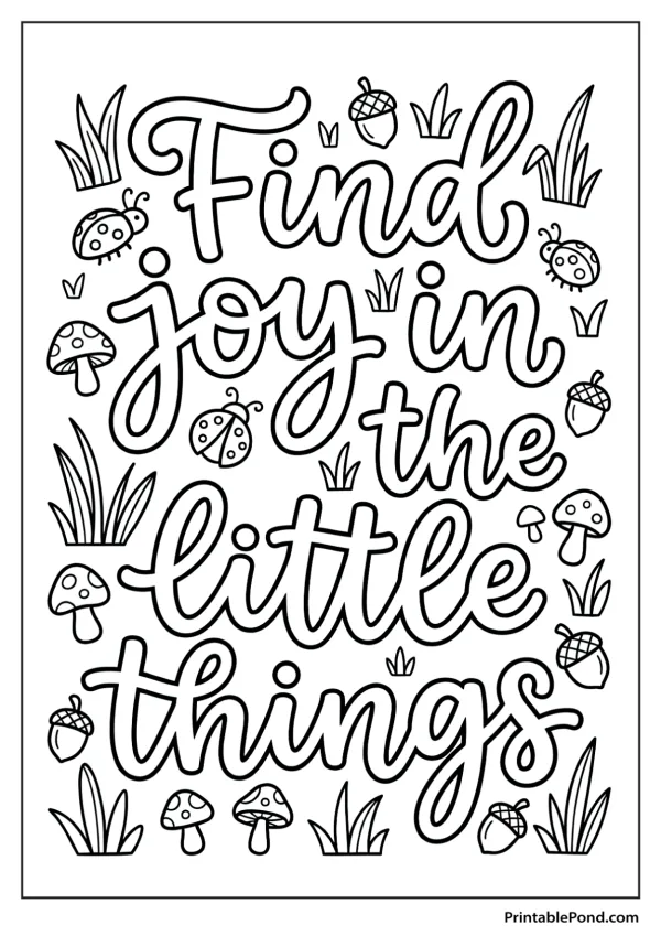 Coloring page with the words 'Find joy in the little things' in cursive, surrounded by acorns, mushrooms, ladybugs and grass.